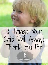 8 Things Your Child Will Always Be Grateful For - 4aKid