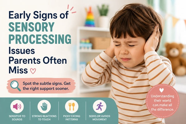 Early Signs of Sensory Processing Issues Parents Often Miss