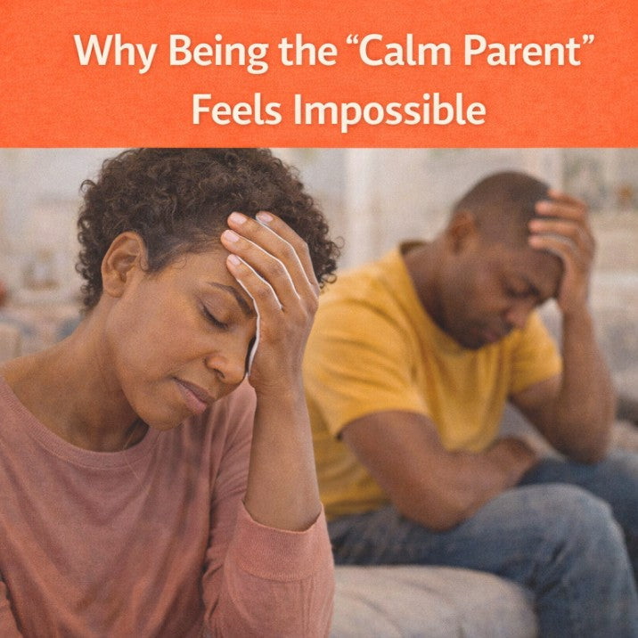 Why Being the “Calm Parent” Feels Impossible