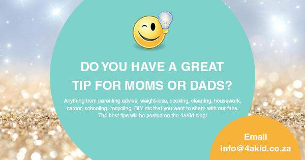 Do you have a great tip for moms and dads? - 4aKid