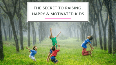 The Secret to Raising Happy and Motivated Kids - motherhoodmaniac.com - 4aKid